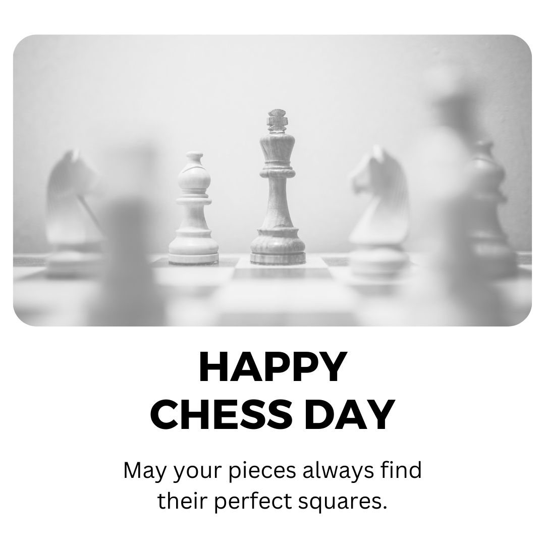 Happy World Chess Day! May your pieces always find their perfect squares. - World Chess Day wishes, messages, and status
